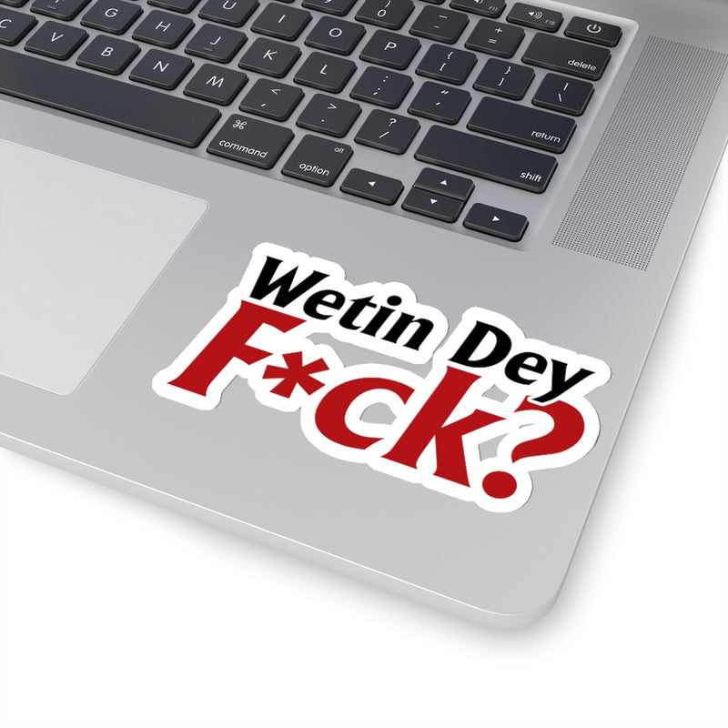 Wetin Dey F*ck Stickers