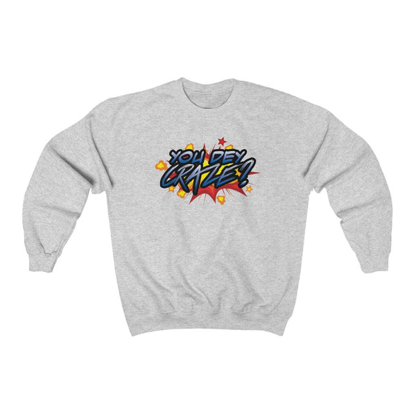 You Dey Craze? Sweatshirt