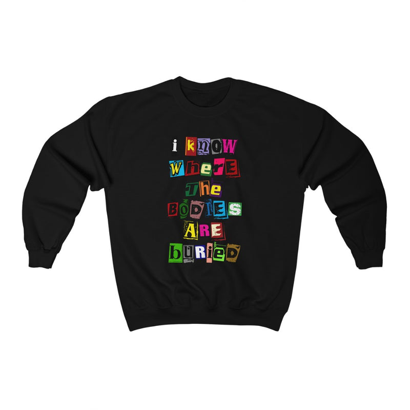 I Know Where the Bodies are Buried Sweatshirt